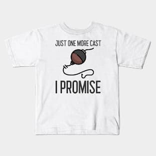 Just One More Cast I Promise Kids T-Shirt